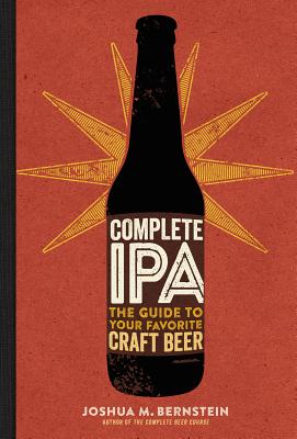 Complete IPA: The Guide to Your Favorite Craft Beer Cover Image