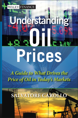 Understanding Oil Prices: A Guide to What Drives the Price of Oil in Today's Markets (Wiley Finance) Cover Image