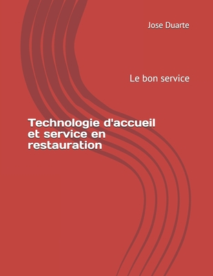 Technologie d'accueil et service en restauration: Le bon service By Jose Duarte Cover Image