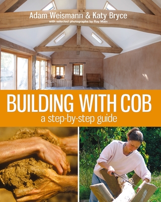 Building with Cob: A Step-by-Step Guide (Sustainable Building #1) Cover Image