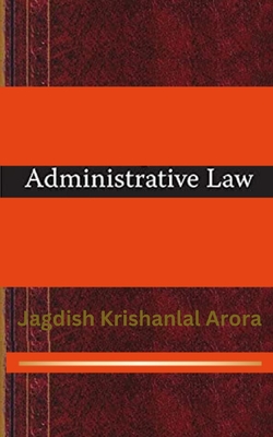 Administrative Law By Jagdish Krishanlal Arora Cover Image