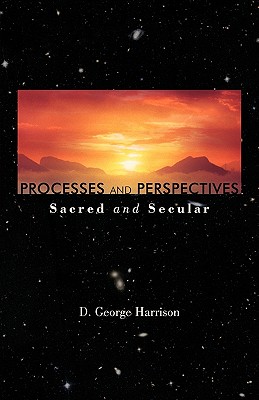 Processes and Perspectives; Sacred and Secular By D. George Harrison Cover Image
