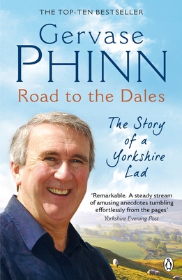 Road to the Dales: The Story of a Yorkshire Lad By Gervase Phinn Cover Image