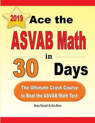Ace the ASVAB Math in 30 Days: The Ultimate Crash Course to Beat the ASVAB Math Test Cover Image
