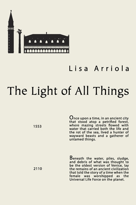 The Light of all Things By Lisa Arriola Cover Image