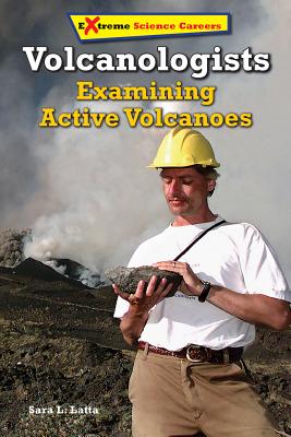 Cover for Volcanologists: Examining Active Volcanoes (Extreme Science Careers)