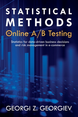 Statistical Methods in Online A/B Testing: Statistics for data-driven business decisions and risk management in e-commerce Cover Image
