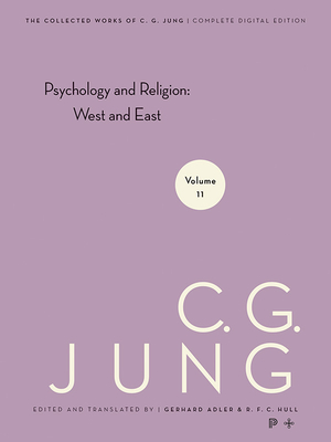 Collected Works of C. G. Jung, Volume 11: Psychology and Religion: West and East By C. G. Jung, Gerhard Adler (Editor), Gerhard Adler (Translator) Cover Image
