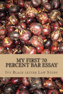 My First 70 percent Bar Essay: Ivy Black letter law study - LOOK INSIDE! Cover Image