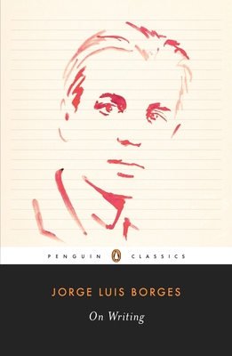 On Writing By Jorge Luis Borges, Suzanne Jill Levine (Editor), Suzanne Jill Levine (Introduction by) Cover Image