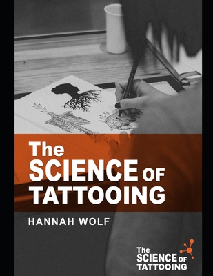 The Science of Tattooing By David Warmflash, Shelley Mason, Kevin Choo Cover Image