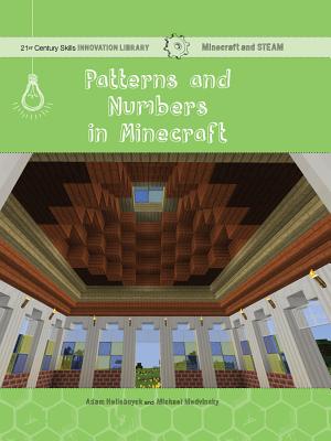 Patterns and Numbers in Minecraft: Math (21st Century Skills Innovation Library: Minecraft and Steam)