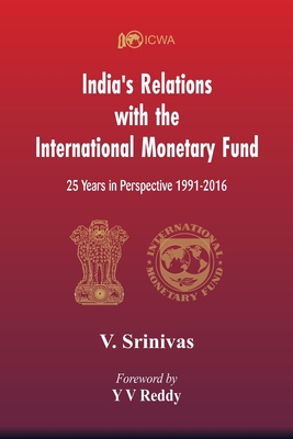 India's Relations With The International Monetary Fund (IMF): 25 Years In Perspective 1991-2016 Cover Image