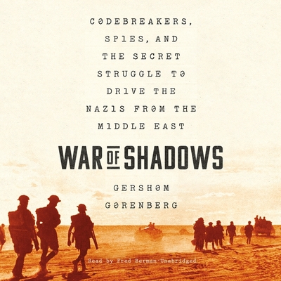 War of Shadows: Codebreakers, Spies, and the Secret Struggle to Drive the Nazis from the Middle East Cover Image