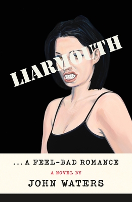 Liarmouth: A Feel-Bad Romance: A Novel Cover Image