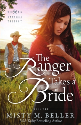 The Ranger Takes a Bride (Texas Rancher Trilogy #2) Cover Image