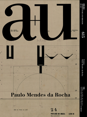 A+u 21:12, 615: Feature: Paulo Mendes Da Rocha By A+u Publishing (Editor) Cover Image