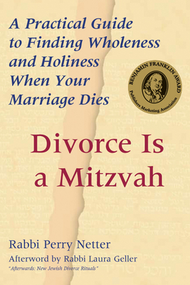 Divorce Is a Mitzvah: A Practical Guide to Finding Wholeness and Holiness When Your Marriage Dies Cover Image