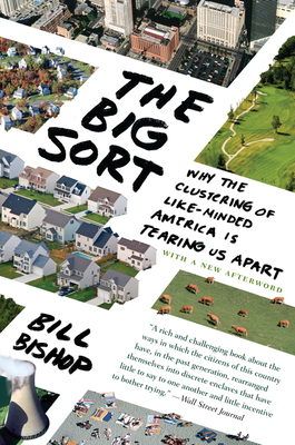 The Big Sort: Why the Clustering of Like-Minded American is Tearing Us Apart Cover Image