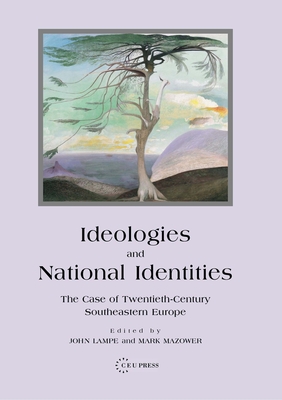 Ideologies and National Identities: The Case of Twentieth-Century Southeastern Europe Cover Image
