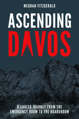 Ascending Davos: A Career Journey from the Emergency Room to the Boardroom Cover Image
