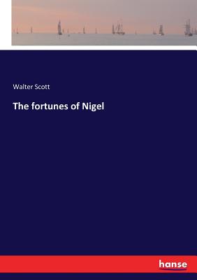 The fortunes of Nigel By Walter Scott Cover Image