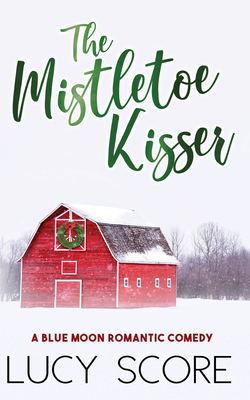 Mistletoe Kisser By Lucy Score Cover Image