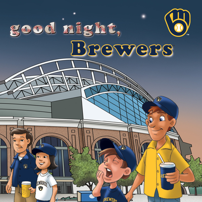 Good Night Brewers By Brad M. Epstein, Curt Walstead (Illustrator) Cover Image
