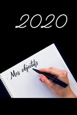 Carnet de note: Mes objectifs 2020: Cahier Ligné pour nouvelle