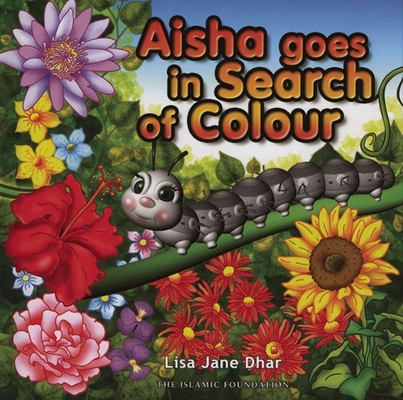 Aisha Goes in Search of Colour (Muslim Children's Library) Cover Image