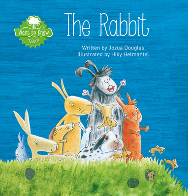 The Rabbit (Want to Know) By Jozua Douglas, Hiky Helmantel (Illustrator) Cover Image