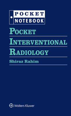 Pocket Interventional Radiology By Dr. Shiraz Rahim Cover Image