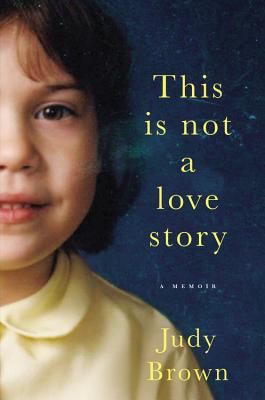  This Is Not a Love Story  A Memoir IndieBound org