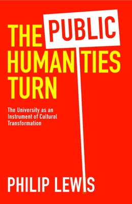 The Public Humanities Turn: The University as an Instrument of Cultural Transformation Cover Image