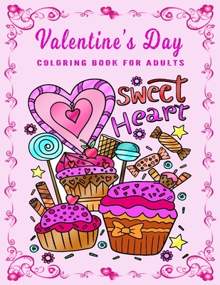 Valentine's Day Coloring Book for Adults: An Adult Coloring Book Featuring Romantic, Beautiful and Fun Valentine's Day Designs for Stress and Relaxati By Taslima Coloring Books Cover Image