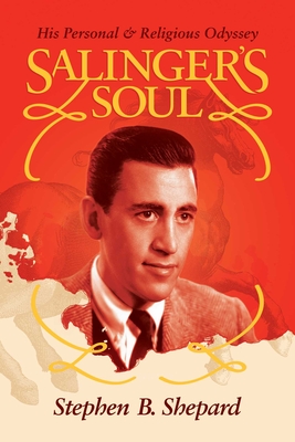 Salinger's Soul: His Personal & Religious Odyssey Cover Image