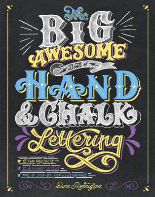 The Big Awesome Book of Hand & Chalk Lettering By Dina Rodriguez Cover Image