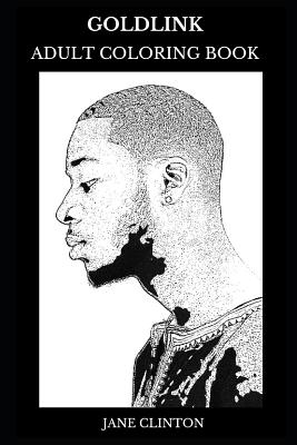 Download Goldlink Adult Coloring Book Grammy Award Nominee And Acclaimed Rapper Hip Hop Legend And Musical Icon Inspired Adult Coloring Book Paperback Pages Bookshop