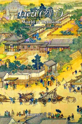 Liezi: World of Delusions: A complete translation and analysis of Liezi (列子) Cover Image