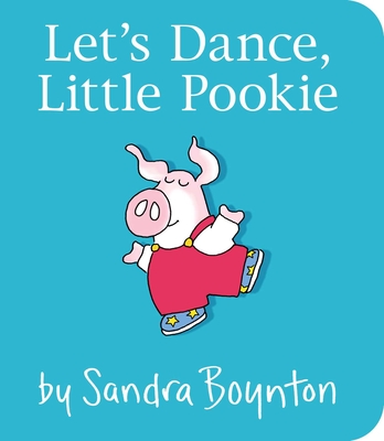 Let's Dance, Little Pookie By Sandra Boynton, Sandra Boynton (Illustrator) Cover Image