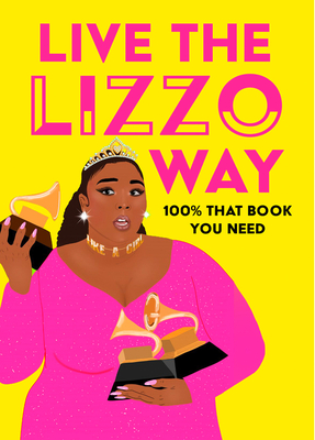 Live the Lizzo Way: 100% That Book You Need By Natty Kasambala Cover Image