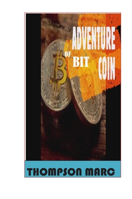 The Adventure Of bitCOIN By Thompson Marc Cover Image