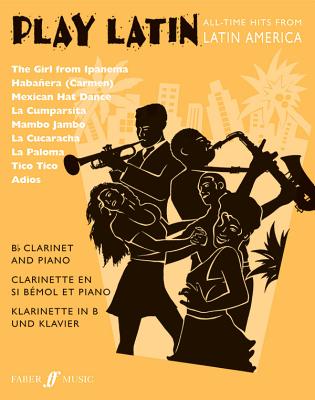 Play Latin Clarinet: All-Time Hits from Latin America (Faber Edition: Play Latin) Cover Image