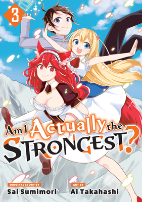 Am I Actually the Strongest? 3 (Manga) (Am I Actually the Strongest? (Manga) #3) By Ai Takahashi, Sai Sumimori (Created by) Cover Image
