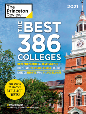 The Best 386 Colleges, 2021: In-Depth Profiles & Ranking Lists to Help Find the Right College For You (College Admissions Guides)