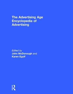 The Advertising Age Encyclopedia of Advertising By John McDonough, Karen Egolf Cover Image