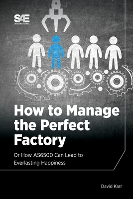 How to Manage the Perfect Factory or How AS6500 Can Lead To Everlasting Happiness Cover Image