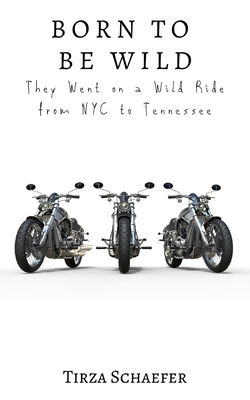 Born To Be Wild By Tirza Schaefer Cover Image