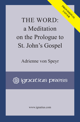 The Word: A Meditation on the Prologue to St. John’s Gospel Cover Image