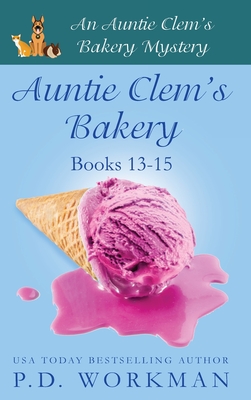 Auntie Clem's Bakery 13-15 By P. D. Workman Cover Image